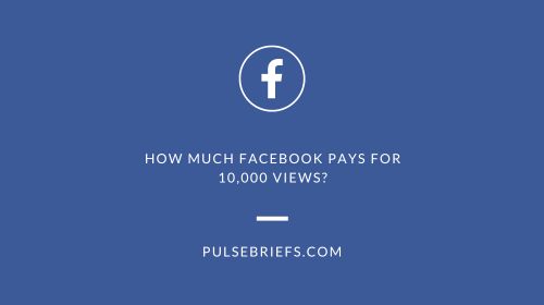 How Much Facebook Pays for 10,000 Views